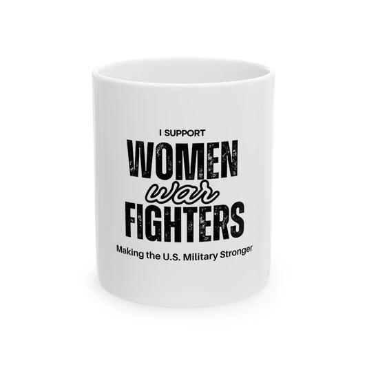 Support Women War Fighters Ceramic Mug, (11oz, 15oz)