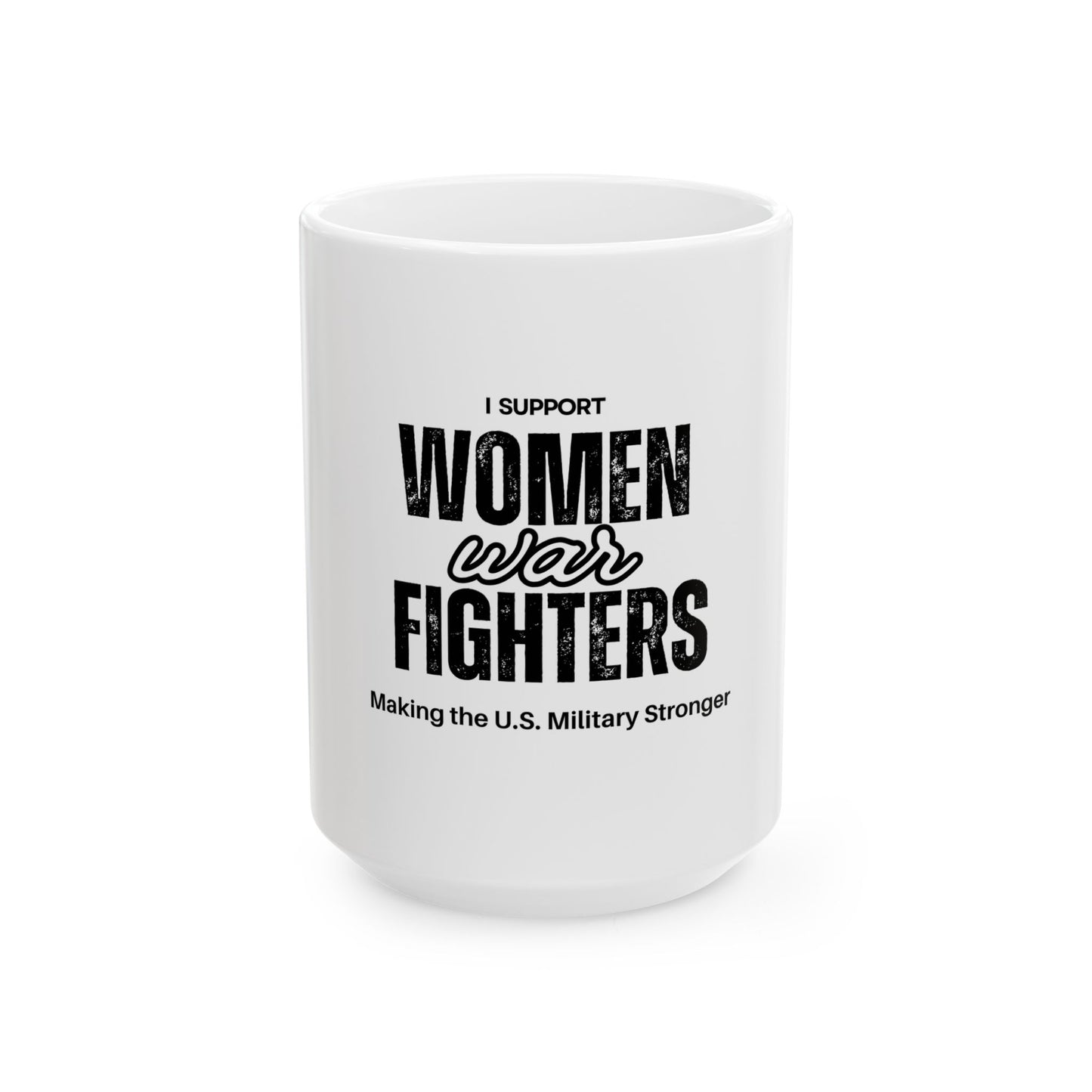 Support Women War Fighters Ceramic Mug, (11oz, 15oz)